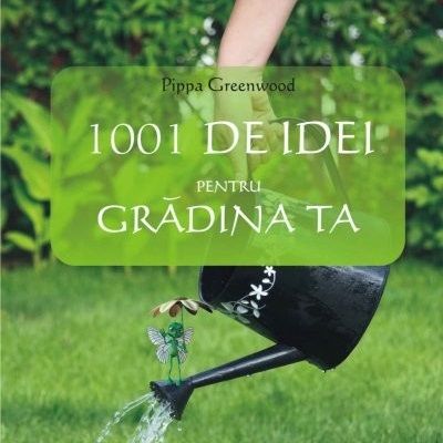Cartea 1001 de idei pentru gradina ta - Editura ALL
