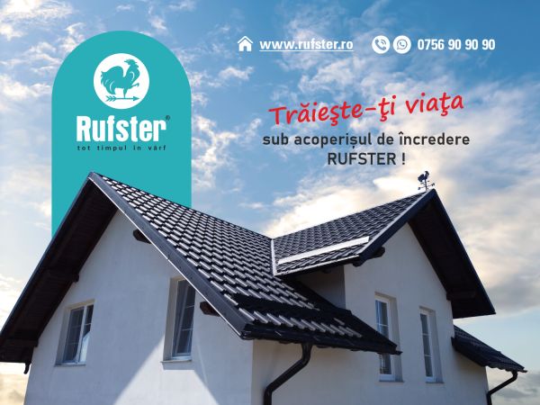 Traieste-ti viata sub acoperisul de incredere RUFSTER!