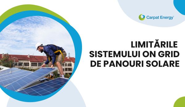 Limitarile sistemului on grid de panouri solare