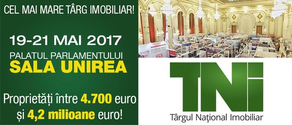 Proprietati cu preturi intre 4.700 EURO si 4,2 milioane la Targul National Imobiliar 19-21 MAI 2017