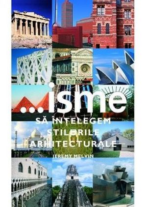 ISME - SA INTELEGEM STILURILE ARHITECTURALE - JEREMY MELVIN - ISME - SA INTELEGEM STILURILE ARHITECTURALE - JEREMY MELVIN