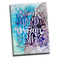 TABLOU MESAJ MOTIVATIONAL - WORK HARD, DREAM BIG - TABLOU MESAJ MOTIVATIONAL - WORK HARD, DREAM BIG