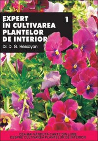 EXPERT IN CULTIVAREA PLANTELOR DE INTERIOR, VOL 1 - EXPERT IN CULTIVAREA PLANTELOR DE INTERIOR, VOL 1