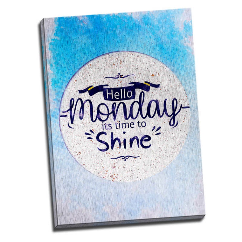 TABLOU MESAJ MOTIVATIONAL - HELLO MONDAY